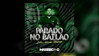 Maxi Seco x Mc L Da Vinte  Parado No Bailão Latin House Mashup [upl. by Ready]