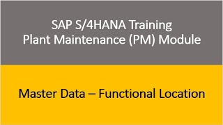 Video 05  SAP S4HANA Plant Maintenance PM Training  Master Data  Functional Location [upl. by Cita557]