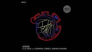 Joeski  A La Vida feat Xiomara Torres  Adrian Viafara [upl. by Miksen]