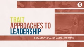 Trait Approaches to Leadership [upl. by Tillinger]