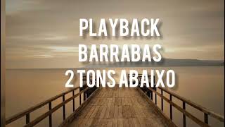 barrabás playback 2 tons abaixo playback gospel [upl. by Butch169]