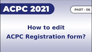 How to edit ACPC Registration form  ACPC Admission Process  Part6 [upl. by Orrocos]