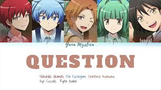 Assassination Classroom 3 Nen E Gum Uta Tan quotQUESTIONquot Color Coded Lyrics 日本ROMENG [upl. by Aihsas]