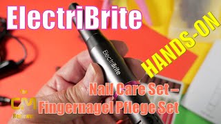 ElectriBrite Nail Care Set – Fingernagel Pflege Set  Handson Deutsch engl hints [upl. by Linker]