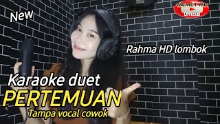 karaoke PERTEMUAN duet feat Rahma HD lombok MEMETMK [upl. by Eadas]