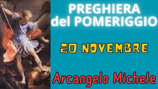 Preghiera del Pomeriggio  Preghiera allArcangelo Michele 20 Novembre [upl. by Tekcirk]