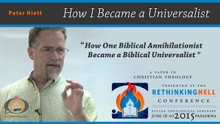 Peter Hiett  How One Biblical Annihilationist Became a Biblical Universalist [upl. by Dubenko]