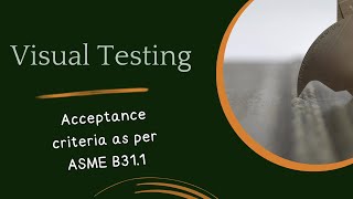 ASME B311 Power piping code ll Visual Testing acceptance criteria ll VT Level 2 [upl. by Ssyla]