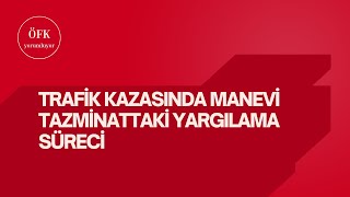 TRAFİK KAZASINDA MANEVİ TAZMİNATTAKİ YARGILAMA SÜRECİ [upl. by Kieffer]