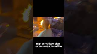 High borosilicate glass  processing process flow [upl. by Jacoba138]