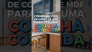 COMBINAÇÕES DE CORES DE MDF PARA UMA COZINHA COLORIDA  Saiba escolher sua marcenaria planejada [upl. by Yseulta]