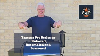 Traeger Pro 22 Pellet Smoker Unboxed Assembled and Seasoned [upl. by Yerbua474]