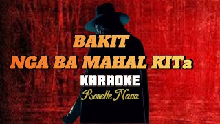 BAKIT NGA BA MAHAL KITA  By Roselle Nava KARAOKE HD [upl. by Drewett]