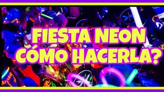 CÓMO HACER UNA FIESTA NEON [upl. by Rubel]