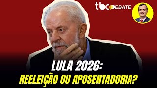 LULA 2026 REELEIÇÃO OU APOSENTADORIA  TBC DEBATE  12092024 [upl. by Lorne]