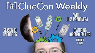 ClueCon Weekly with Lorenzo Emilitri Episode 26 [upl. by Frech]