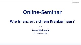 Wie finanziert sich ein Krankenhaus  Gesundheitsmanagement  OnlineSeminar der DAM [upl. by Lonna116]