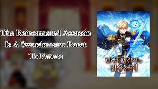 The Reincarnated Assassin Is A Swordsmaster Swordsman React To Future  MANHWA LOVER [upl. by Ehud550]