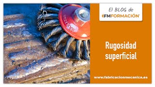 🎧 Rugosidad superficial  El BLOG de FM Formación [upl. by Grinnell]