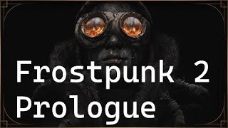 Frostpunk 2  Prologue  Playthrough [upl. by Ynaffets]