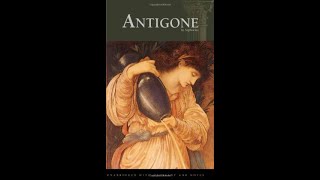 Antigone part 1 of 2 [upl. by Dnalro]