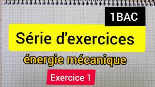 énergie mécanique  série dexercices exercice 1  1Bac الأولى بكالوريا [upl. by Maximilien56]