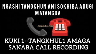 Call Recording KukiTangkhul Ngashigi Yaingangpokpii Thoudoki Matangda kangleireactors [upl. by Massiw]