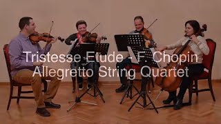 Etude Tristesse  F Chopin  Allegretto String Quartet [upl. by Celine999]