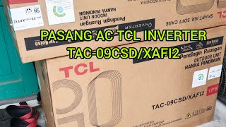 Pasang AC TCL inverter TAC09CSDXAFI2 [upl. by Martica841]