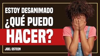 Estoy Desanimado y sin Ganas de Nada ¿qué Puedo Hacer  Por Joel Osteen [upl. by Ecyor]