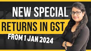 New Special GST Returns from Jan 2024 [upl. by Deppy]