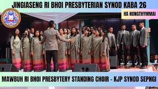 MAWBUH RI BHOI PRESBYTERY STANDING CHOIR  KJP SYNOD SEPNGI  JINGIASENG RBP SYNOD HA NONGTHYMMAI [upl. by Yelich759]