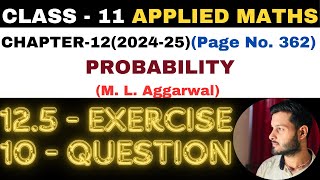 10Question Exercise125 l Chapter 12 l PROBABILITY l Class 11th Applied Maths l M L Aggarwal 202425 [upl. by Dulcle358]