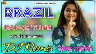 Brazil Dance Tune DJ Remix  Brazil La La La Party Dance Mix DJ Devendra Raj Maharoli wale chhore [upl. by Nort592]