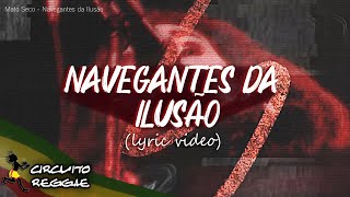 Mato Seco  Navegantes da Ilusão Lyric Video [upl. by Jillene963]