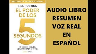 💪🏼⏰EL PODER DE LOS 5 SEGUNDOS RESUMEN COMPLETO AUDIOLIBRO VOZ REAL ESPAÑOL MEL ROBBINS [upl. by Stempien]