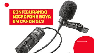 COMO CONFIGURAR A CANON SL3 PARA USAR MICROFONE LAPELA BOYA BYM1 [upl. by Mavis]