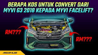 BERAPA KOS UNTUK CONVERT DARI MYVI G3 2018 KEPADA MYVI FACELIFT [upl. by Cho]