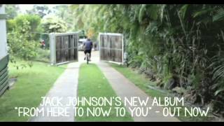 Jack Johnson From Here To Now To You Out Now [upl. by Hayila]