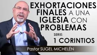 “EXHORTACIONES FINALES A UNA IGLESIA CON PROBLEMAS”  pastor Sugel Michelén Predicaciones [upl. by Eevets]