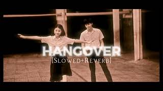 HANGOVER slowed  reverb song editing by Stylishhaiyat [upl. by Odrautse]