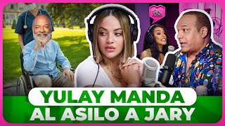 YULAY MANDA AL ASILO A JARY RAMIREZ TRAS LLAMAR RASTRERAS A MUJERES SIN FILTRO [upl. by Ettennahs]