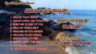 JESUS IS MY HEALER  Worship and Praise Song  Christian Music for Healing and Hope [upl. by Inaffit]