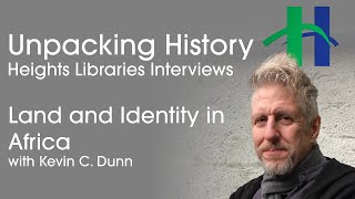 Land and Identity in Africa with Kevin C Dunn [upl. by Peirsen]