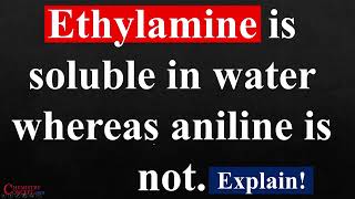 Ethylamine is soluble in water whereas aniline is not Explain amine hydrogenbond [upl. by Ehsiom]