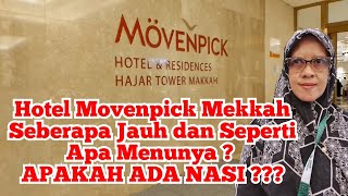 HOTEL MOVENPICK MAKKAH  KE MASJIDIL HARAM TINGGAL MELANGKAH amp REVIEW MAKANANNYA [upl. by Hephzibah915]