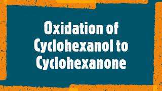 Oxidation of Cyclohexanol to Cyclohexanone CH128 CH252 [upl. by Hynes]