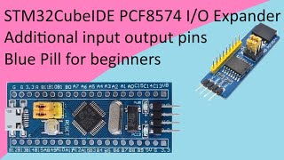 111 PCF8574 IO Expander with STM32 F103C8T6 STM32CubeIDE [upl. by Aleusnoc]