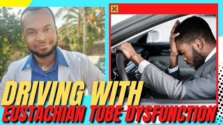 Driving with Eustachian Tube Dysfunction Hacks [upl. by Sinnal568]