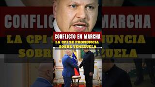 𝘾𝙊𝙉𝙁𝙇𝙄𝘾𝙏𝙊 𝙀𝙉 𝙈𝘼𝙍𝘾𝙃𝘼 La CPI se pronuncia sobre Venezuela politicalnews venezuela breakingnews [upl. by Adnalahs]